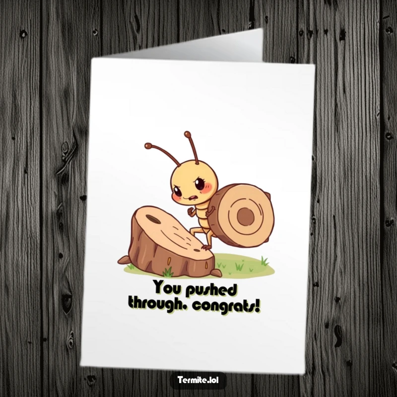 Funny Free Printable Congratulations Card: A determined termite achieves victory by pushing a large wood chip, a congratulatory feat.